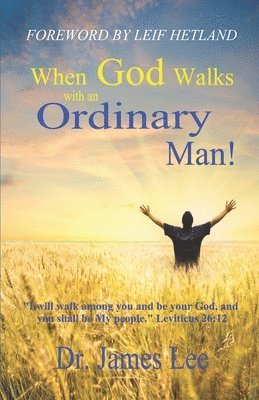 bokomslag When God Walks with an Ordinary Man!: I will walk among you and be your God, and you shall be My people. Leviticus 26:12