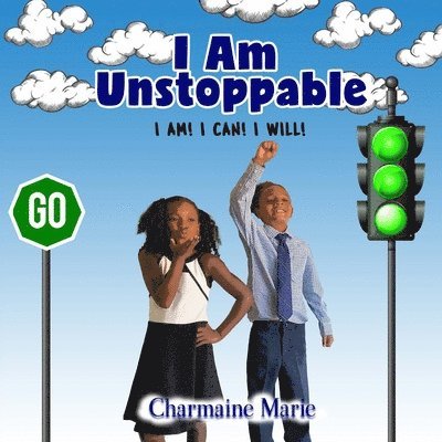Charmaine Marie - I Am Unstoppable! I AM! I CAN! I WILL!, Häftad