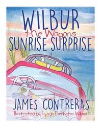 bokomslag Wilbur the Wagon's Sunrise Surprise