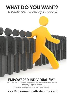 Ralph R Peterson - EMPOWERED INDIVIDUALISM (What Do You Want?), Inbunden