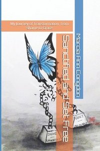 bokomslag Sanctified and Set Free: My journey of Transformation from Shame to Grace
