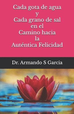 Cada gota de agua y cada grano de sal en el camino a la felicidad autentica 1