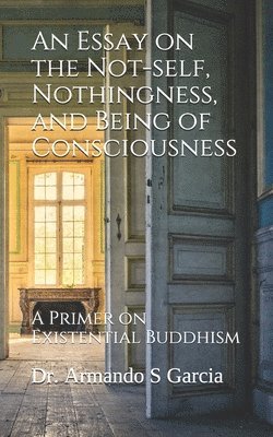 An Essay on the Not-self, Nothingness, and Being of Consciousness 1