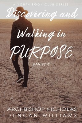 Discovering and Walking in Purpose 1