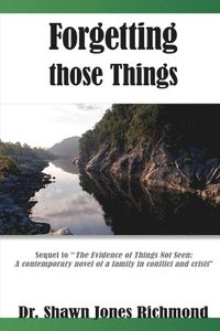 bokomslag Forgetting those Things: Sequel to "The Evidence of Things Not Seen"
