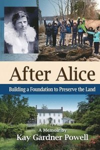 bokomslag After Alice: Building a Foundation to Protect the Land