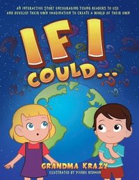 bokomslag If I Could...: An interactive story encouraging young readers to use and develop their own imagination to create a world of their own