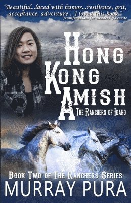 Murray Pura - Hong Kong Amish: The Ranchers of Idaho, Häftad