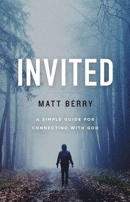 Invited: A Simple Guide for Connecting with God