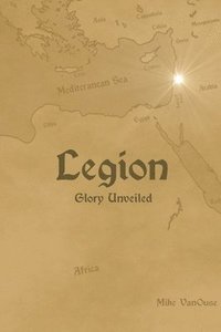 bokomslag Legion: Glory Unveiled