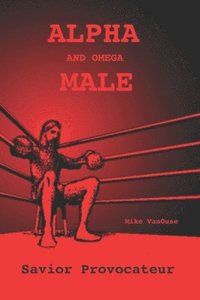 bokomslag ALPHA and Omega MALE