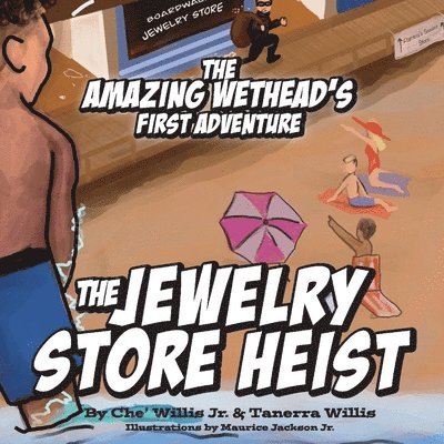 The Amazing Wethead's First Adventure: The Jewelry Store Heist 1