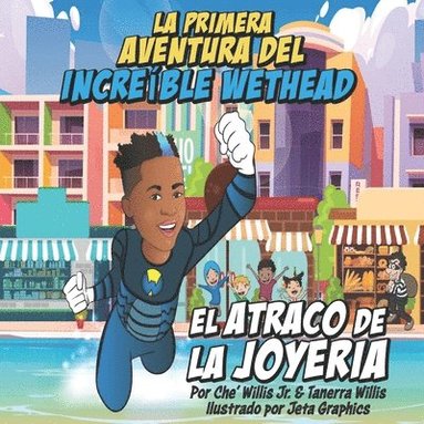 bokomslag La Primera Aventura del Increíble Wethead: El Atraco de la Joyeria