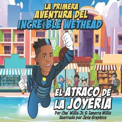 La Primera Aventura del Increíble Wethead: El Atraco de la Joyeria 1