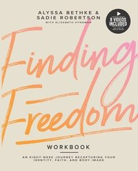 bokomslag Finding Freedom: An 8 Week Journey Recapturing Your Identity, Faith and Body Image
