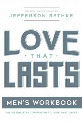Love That Lasts for Men: (12 Essential Ways Workbooks) (Volume 1) 1