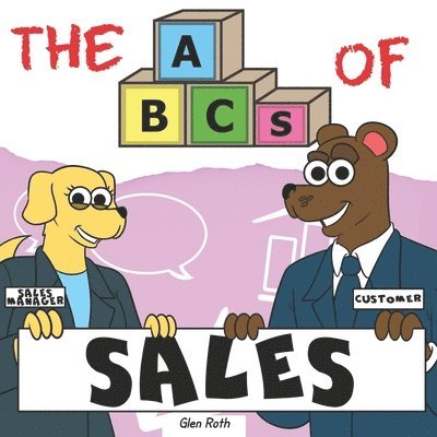 The ABCs of Sales: By Real Salespeople, For Future Salespeople 1