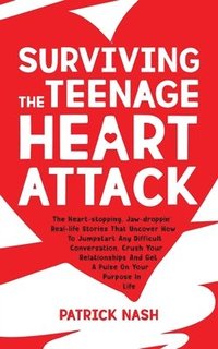 bokomslag Surviving The Teenage Heart Attack
