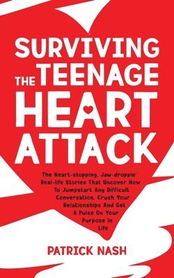 Patrick Nash - Surviving The Teenage Heart Attack, Häftad
