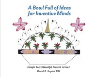 bokomslag A Bowl Full of Ideas for Inventive Minds