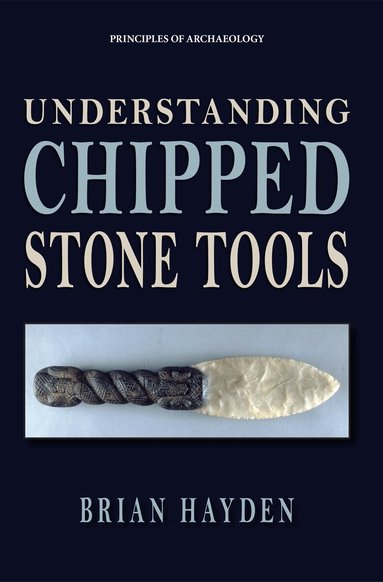 Brian Hayden - Understanding Chipped Stone Tools, Häftad
