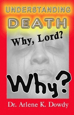 Understanding Death: Why Lord? Why? 1