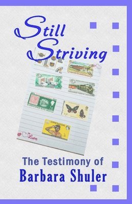 Still Striving: The Testimony of Barbara Shuler, An Autobiography 1