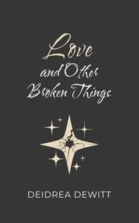 bokomslag Love and Other Broken Things