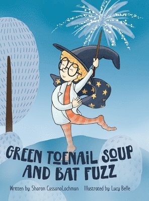 Sharon Cassanolochman - Green Toenail Soup and Bat Fuzz, Inbunden