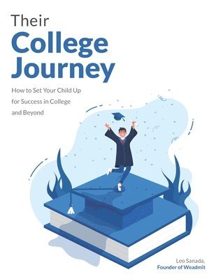 Their College Journey: How the WeAdmit Method Will Set Your Child up for Success in College and Beyond 1