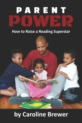 bokomslag Parent Power: How to Raise a Reading Superstar