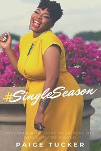 bokomslag #SingleSeason: Discover How to Be Your Best You While You're Single!