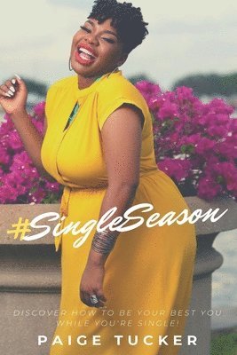 Paige Tucker, Kendall Johnson - #SingleSeason: Discover How to Be Your Best You While You're Single!, Häftad