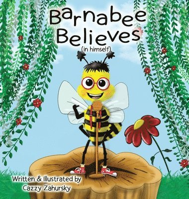 Cazzy Zahursky - Barnabee Believes (in Himself), Inbunden