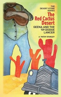 bokomslag The Red Cactus Desert Geena and the '59 Dodge Lancer