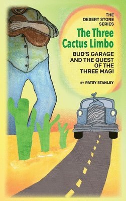 bokomslag Three Cactus Limbo Bud's Garage and the Quest of the Three Magi