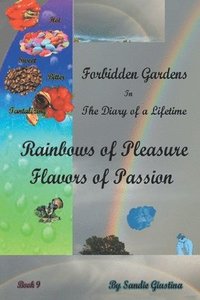bokomslag Forbidden Gardens in the Diary of a Lifetime Rainbows of Pleasure and Flavors of Passion
