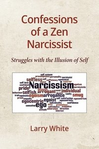 bokomslag Confessions of a Zen Narcissist: Struggles with the Illusion of Self