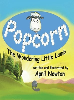 April R. Newton - Popcorn: The Wandering Little Lamb, Inbunden
