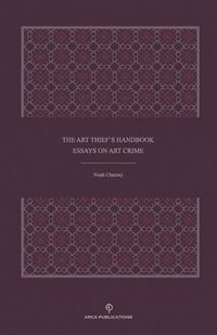 bokomslag The Art Thief's Handbook: Essays on Art Crime