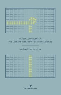 bokomslag The Secret Collector: The Lost Art Collection of Erich Slomovi?