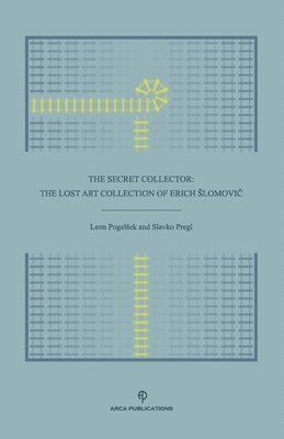 bokomslag The Secret Collector: The Lost Art Collection of Erich Slomovi?