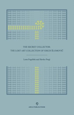 bokomslag The Secret Collector: The Lost Art Collection of Erich Slomovi&#269;