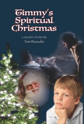 Tom Beaudin - Timmy's Spiritual Christmas, Inbunden