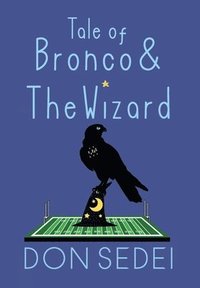 bokomslag Tale of Bronco & The Wizard