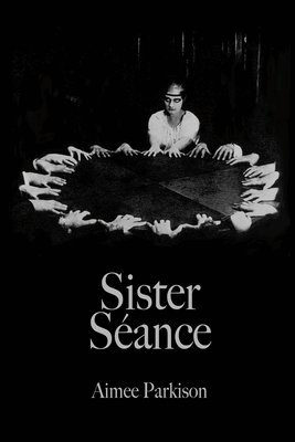 Aimee Parkison - Sister Séance, Häftad