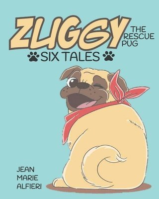 Zuggy the Rescue Pug - Six Tales 1