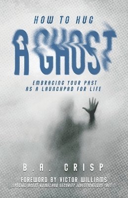 B a Crisp, Michael Waitz - How to Hug a Ghost, Häftad