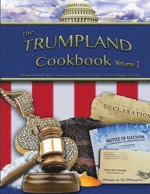 The Trumpland Cookbook, Volume 2 1