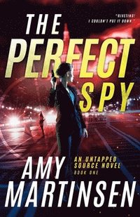 bokomslag The Perfect Spy: A Clean Romantic Suspense (An Untapped Source Book 1)
